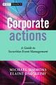 Corporate Actions. A Guide to Securities Event Management